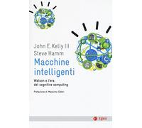 Macchine intelligenti. Watson e l'era del cognitive computing