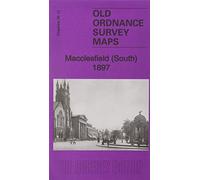 Macclesfield (South) 1897: Cheshire Sheet 36.12 (Old Ordnance Survey Maps of Cheshire)