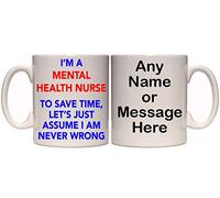 Maccna-Arts Mental Health Nurse I'm Never Wrong Funny Personalised Mug (M2) Funny 11oz & 15oz Mug (11oz)
