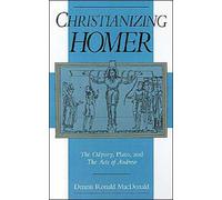 MacDonald - Christianizing Homer The Odyssey Plato and the Acts of - J555z