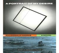 MacDonald Harris Portrait of My Desire: A Novel Paperback Book MacDonald Harris Multicolor