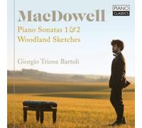 MacDowell: Piano Sonatas 1 & 2/Woodland Sketches