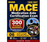 MACE Study Guide 2026-2027: 6 Full Length Practice Tests and 300 Practice Questions with Detailed Answers Explanations for Medication Aide Certification Exam-Unofficial