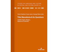Macedonia & Its Questions: Origins, Margins, Ruptures & Continuity: 34 (Studies on Language and Culture in Central and Eastern Europe)