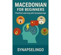 Macedonian for Beginners: Practical Learning with SynapseLingo (Learn Macedonian)