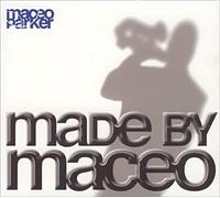 Maceo Parker - Made By Maceo