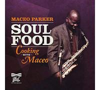 Maceo Parker - Soul Food - Cooking With Maceo