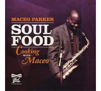 Maceo Parker Soul Food - Cooking With Maceo (CD) Album (US IMPORT)