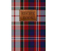 MacFarlane Dress Tartan Recipe Book: A Scottish Clan Recipe Journal to Preserve Your Family's Culinary Traditions