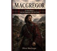 MacGregor: A Clan History: From the Highlands to the New World (Clan Histories)