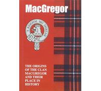 MacGregor: The Origins of the Clan MacGregor and Their Place in History (Scottish Clan Mini-book)