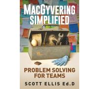 MacGyvering Simplified: Problem Solving for Teams: 3 (Intentional Culture)