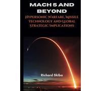 Mach 5 and Beyond: Hypersonic Warfare, Missile Technology and Global Strategic Implications