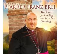 Franz Pfarrer Brei – Mach aus Jedem Tag Ein Bisschen Sonntag – CD – US Import