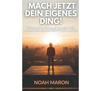 Mach jetzt dein eigenes Ding!: 10 innovative Ideen, wie du mit wenig Kapital dein eigenes Side-Projekt startest