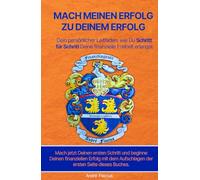 Mach meinen Erfolg zu Deinem Erfolg: Dein persönlicher Leitfaden, wie Du Schritt für Schritt Deine finanzielle Freiheit erlangst