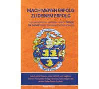Mach meinen Erfolg zu Deinem Erfolg: Dein persönlicher Leitfaden, wie Du Schritt für Schritt Deine finanzielle Freiheit erlangst