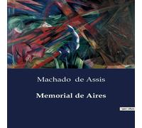 Machado de Assis Memorial de Aires:Reflexoes e Narrativas de um Diplomata in White Machado de Assis White