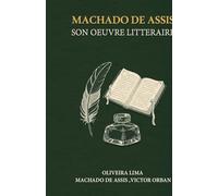 Machado de Assis, Son Oeuvre Littéraire