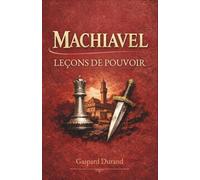 Machiavel : Leçons de pouvoir pour les gens ordinaires