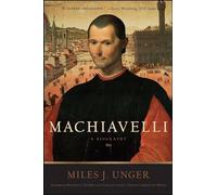Machiavelli: A Biography