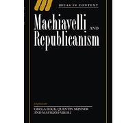 Machiavelli and Republicanism: 18 (Ideas in Context, Series Number 18)