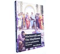 Machiavelli and the Mayflower: How to Understand the Europeans