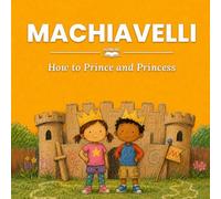 Machiavelli: How to Prince and Princess (nüNERD Big Ideas Ages 3-7)