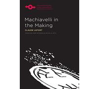 Machiavelli in the Making (Studies in Phenomenology and Existential Philosophy)
