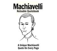Machiavelli Noteable Quotebook: A Unique Machiavelli Quote On Every Page