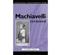 Machiavelli Revisited (Political Philosophy Now)