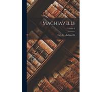 Machiavelli; Volume I