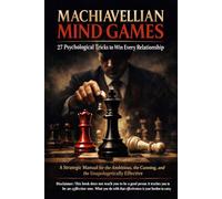 MACHIAVELLIAN MIND GAMES: 27 Psychological Tricks to Win Every Relationship