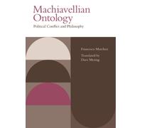 Machiavellian Ontology : Political Conflict and Philosophy