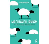 Machiavellianism: The Psychology of Manipulation