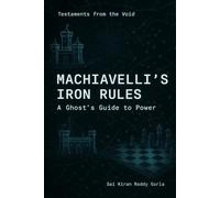 Machiavelli's Iron Rules: A Ghost's guide to power (Testaments From The Void)