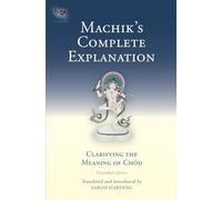 Machik's Complete Explanation: Clarifying the Meaning of Chod (Tsadra): Clarifying the Meaning of Chod (Expanded Edition): 11