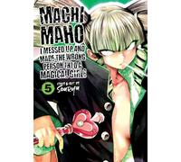Machimaho: I Messed Up and Made the Wrong Person Into a Magical Girl! Vol. 5
