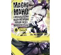 Machimaho: I Messed Up and Made the Wrong Person Into a Magical Girl! Vol. 8