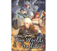 Machina Arcanis: Two Worlds Collided: An Epic Progression Fantasy Series
