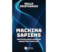 Machina Sapiens – How Intelligent Machines Passed the Turing Test
