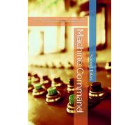 Machine Command: How AI Governance, Blockchain, and the Agentic Economy Will Reshape Business Forever