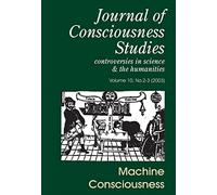 Machine Consciousness (Journal of Consciousness Studies,)