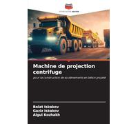 Machine de projection centrifuge: pour la construction de soutènements en béton projeté