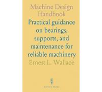 Machine Design Handbook: Practical guidance on bearings, supports, and maintenance for reliable machinery