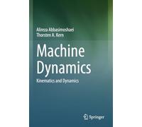 Machine Dynamics: Kinematics and Dynamics