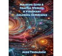 Machine Elves & Fractal Worlds: A Visionary Coloring Experience