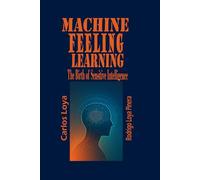 MACHINE FEELING LEARNING. THE BIRTH OF SENSITIVE INTELLIGENCE