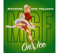 Machine Gun Fellatio - On Ice