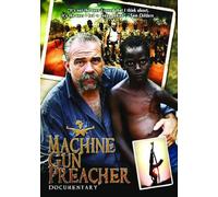 MACHINE GUN PREACHER DOCUMENTARY